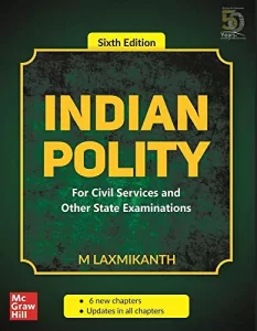 Read more about the article Best Indian Polity By Laxmikanth – Indian Polity – For Civil Services and Other State Examinations | 6th Edition, M. Laxmikanth