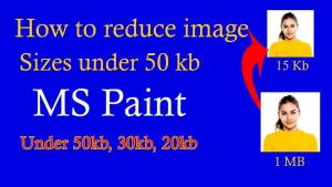 Read more about the article How To 50 Kb Size – How to reduce image sizes under 50 kb | Resize photo Under 50kb in Paint