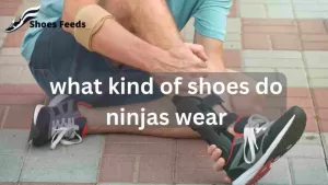 Read more about the article Unraveling The Mystery: What Kind Of Shoes Do Ninjas Wear For Ultimate Stealth And Agility [ Updated July 2023 ]